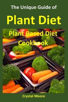 Paperback The Unique Guide of Plant Diet: Plant Based Diet Cookbook Book