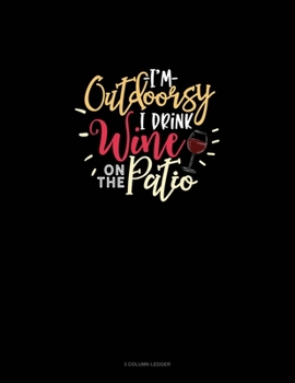 Paperback I'm Outdoorsy I Drink Wine On The Patio: 3 Column Ledger Book