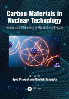Hardcover Carbon Materials in Nuclear Technology: Progress and Challenges for Research and Industry Book