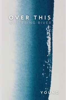 Paperback Over This Wintering River Book