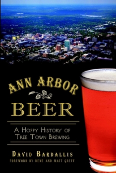 Ann Arbor Beer:: A Hoppy History of Tree Town Brewing - Book  of the Beer!