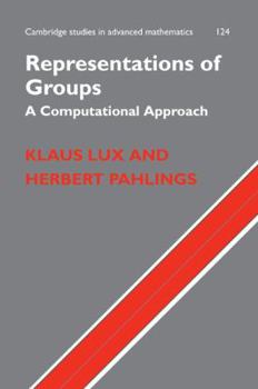 Representations of Groups: A Computational Approach - Book #124 of the Cambridge Studies in Advanced Mathematics