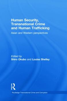Paperback Human Security, Transnational Crime and Human Trafficking: Asian and Western Perspectives Book