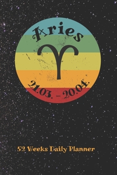 Zodiac Sign Aries - Daily Planner for 52 Weeks: Astrology Appointment Book, Horoscope weekly calendar, undated, 120 Pages, 6" x 9" Organizer