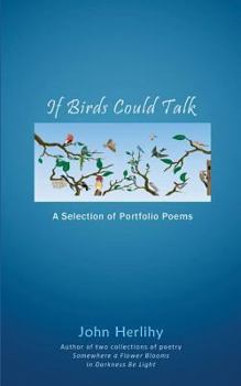 Paperback If Birds Could Talk: A Selection of Portfolio Poems Book
