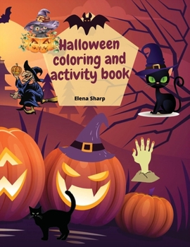 halloween coloring and activity book: amazing halloween coloring&activity book for kids and toddlers ages 2-4,4-8.