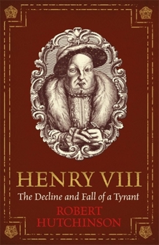 Paperback Henry VIII: The Decline and Fall of a Tyrant Book