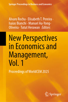New Perspectives in Economics and Management, Vol 1: Proceedings of WorldCEM 2025 (Springer Proceedings in Business and Economics)