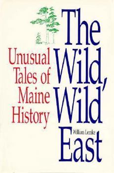 Paperback The Wild, Wild East: Usual Tales of Maine History Book