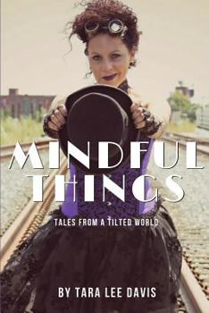 Paperback Mindful Things: Tales from a Tilted World Book