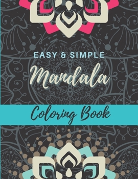 Paperback Easy and Simple Mandala Coloring Book: Great for Adults and Beginners, Bold Lines, Simple and Stress Free Coloring for Beginners Book