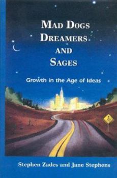 Hardcover Mad Dogs, Dreamers and Sages: Growth in the Age of Ideas Book