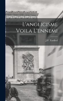 Hardcover L'anglicisme Voila L'ennemi [French] Book
