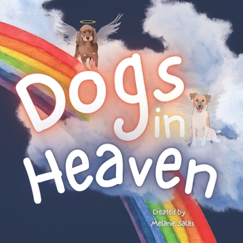 Paperback Dogs In Heaven: Children's Book about Pet Loss, Helping Families Celebrate Memories of a Pet Book