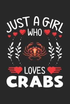 Paperback Just A Girl Who Loves Crabs: Crabs Lovers Girl Funny Gifts Journal Lined Notebook 6x9 120 Pages Book