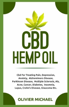 Paperback CBD Hemp Oil: Cbd For Treating Pain, Depression, Anxiety, Alzhemimers Disease, Parkinson Disease, Multiple Sclerosis, Als, Acne, Can Book