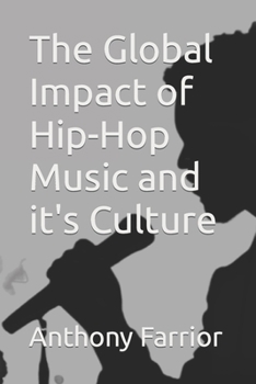 Paperback The Global Impact of Hip-Hop Music and it's Culture Book