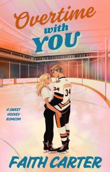 Overtime with You: A Workplace Romance, He Falls First Clean Hockey Rom-Com (Seattle Firebirds Hockey)