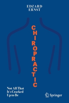 Paperback Chiropractic: Not All That It's Cracked Up to Be Book