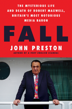 Hardcover Fall: The Mysterious Life and Death of Robert Maxwell, Britain's Most Notorious Media Baron Book