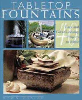 Paperback Tabletop Fountains: 40 Easy and Great-Looking Projects to Make Book