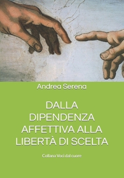 Paperback Dalla Dipendenza Affettiva Alla Libertà Di Scelta [Italian] Book