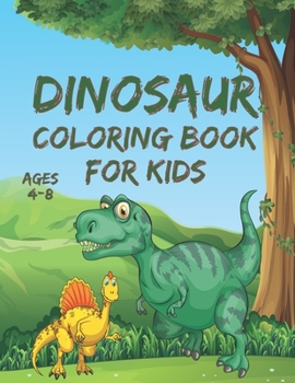 Paperback Dinosaur Coloring Book for Kids Ages 4-8: Fun Dinosaurs Coloring Book Gift For Boys And Girls Book