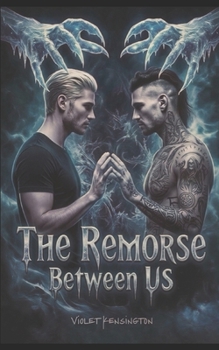 The Remorse Between Us: A Dark M/M & M/F Romance (The Between Us Series)