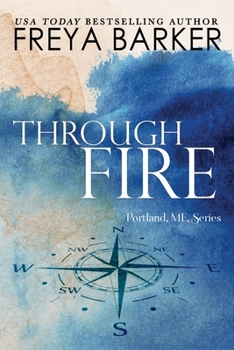 Through Fire (3) - Book #3 of the Portland ME