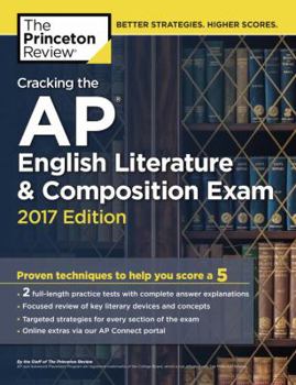 Paperback Cracking the AP English Literature & Composition Exam, 2017 Edition: Proven Techniques to Help You Score a 5 (College Test Preparation) Book