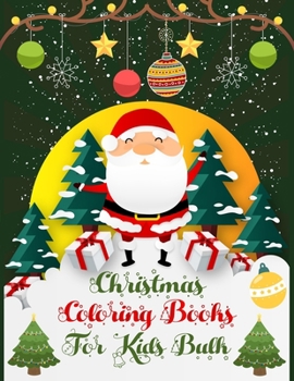 Christmas Coloring Books For Kids Bulk: Christmas Coloring Books For Adults, Christmas Coloring Books For Kids Bulk. 50 Story Paper Pages. 8.5"x 11"in Cover.