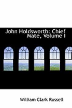 Paperback John Holdsworth: Chief Mate, Volume I Book