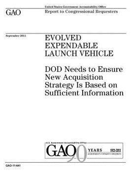 Paperback Evolved Expendable Launch Vehicle: DOD needs to ensure new acquisition strategy is based on sufficient information: report to congressional committees Book