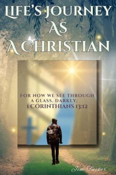 Paperback Life's Journey As A Christian: For Now We See Through A Glass Darkly Book