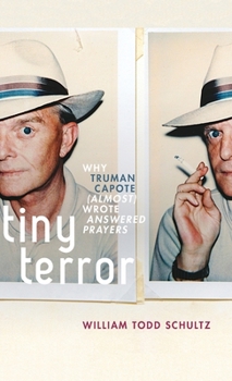 Hardcover Tiny Terror: Why Truman Capote (Almost) Wrote Answered Prayers Book