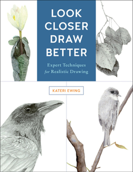 Paperback Look Closer, Draw Better: Expert Techniques for Realistic Drawing Book