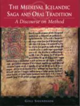 The Medieval Icelandic Saga and Oral Tradition: A Discourse on Method (Publications of the Milman Parry Collection of Oral Literature)