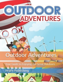 Paperback Outdoor Adventures: Your Guide to Enjoying the Great Outdoors Book