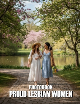 Proud Lesbian Voices Photobook: Empowering Visual Stories of Love Resilience and Community for Every Queer Woman