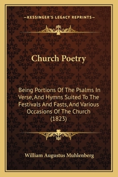 Paperback Church Poetry: Being Portions Of The Psalms In Verse, And Hymns Suited To The Festivals And Fasts, And Various Occasions Of The Churc Book