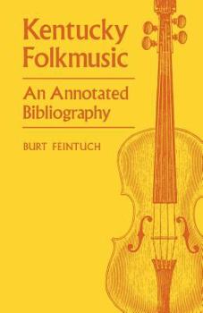 Paperback Kentucky Folkmusic: An Annotated Bibliography Book