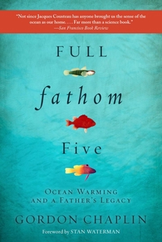 Paperback Full Fathom Five: Ocean Warming and a Father's Legacy Book