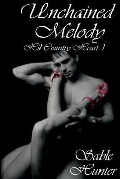 Unchained Melody: Hill Country Heart - Book #1 of the Hill Country Heart