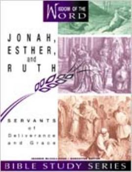 Paperback Jonah, Esther, and Ruth: Servants of Deliverance and Grace Book