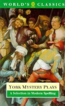 Paperback York Mystery Plays: A Selection in Modern Spelling (The ^AWorld's Classics) Book