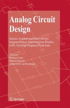 Paperback Analog Circuit Design: Sensors, Actuators and Power Drivers; Integrated Power Amplifiers from Wireline to Rf; Very High Frequency Front Ends Book