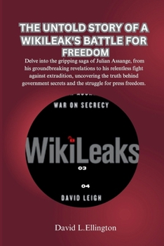 Paperback The Untold Story of a Wikileak's Battle for Freedom: Delve into the gripping saga of Julian Assange, uncovering the truth behind government secrets an Book