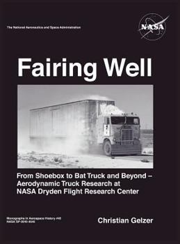 Hardcover Fairing Well: Aerodynamic Truck Research at NASA's Dryden Flight Research Center (NASA Monographs in Aerospace History series, number 46) Book