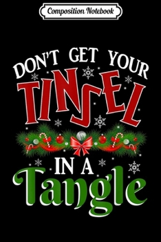 Paperback Composition Notebook: Don't Get Your Tinsel In A Tangle Couple Christmas Journal/Notebook Blank Lined Ruled 6x9 100 Pages Book