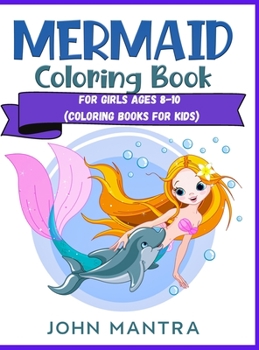 Mermaid Coloring Book: For Girls ages 8-10